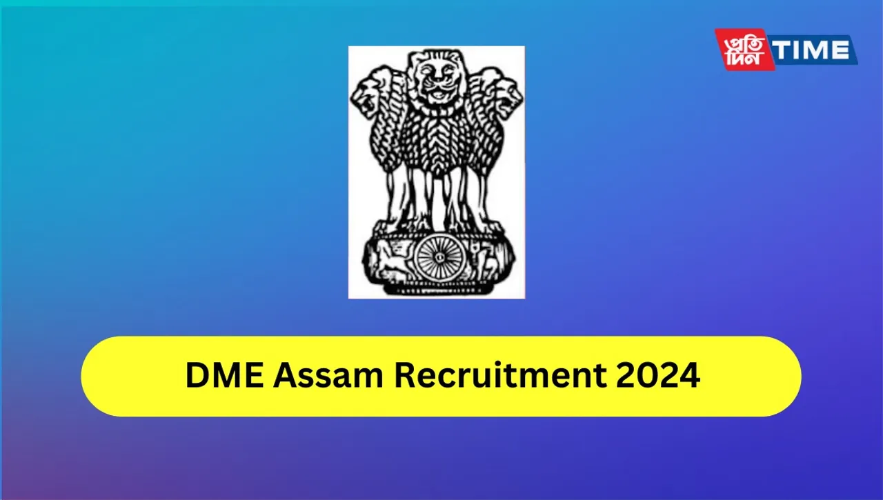 DME Assam Recruitment 2024 Grade III and IV: Apply, Eligibility, and Salary